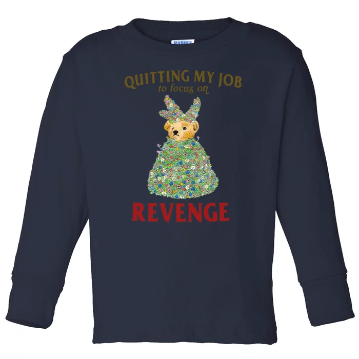 Quitting My Job To Focus On Revenge Toddler Long Sleeve Shirt