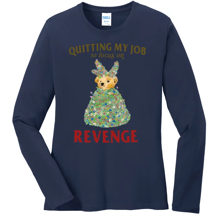 Quitting My Job To Focus On Revenge Ladies Long Sleeve Shirt