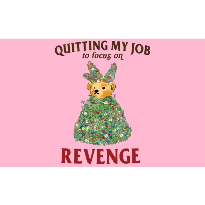 Quitting My Job To Focus On Revenge Bumper Sticker