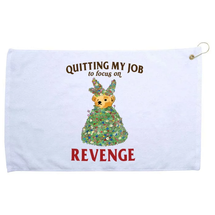 Quitting My Job To Focus On Revenge Grommeted Golf Towel