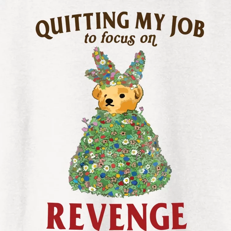 Quitting My Job To Focus On Revenge Women's Crop Top Tee