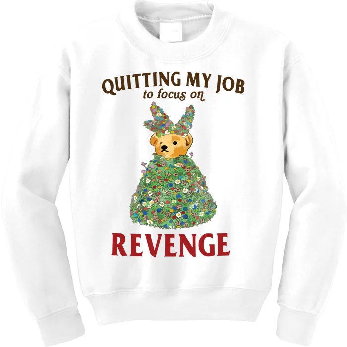 Quitting My Job To Focus On Revenge Kids Sweatshirt