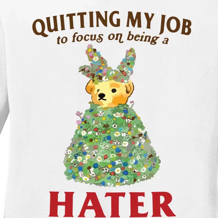 Quitting My Job To Focus On Being A Hater Ladies Long Sleeve Shirt