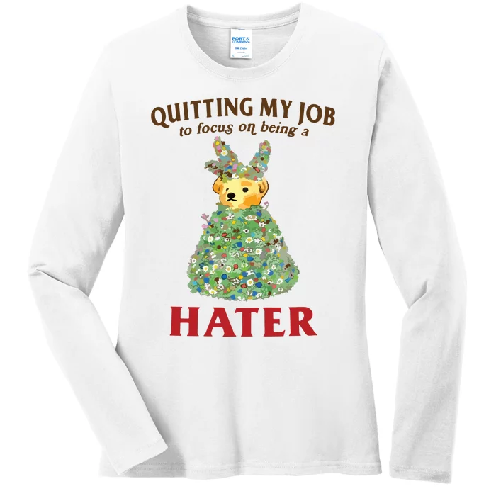 Quitting My Job To Focus On Being A Hater Ladies Long Sleeve Shirt