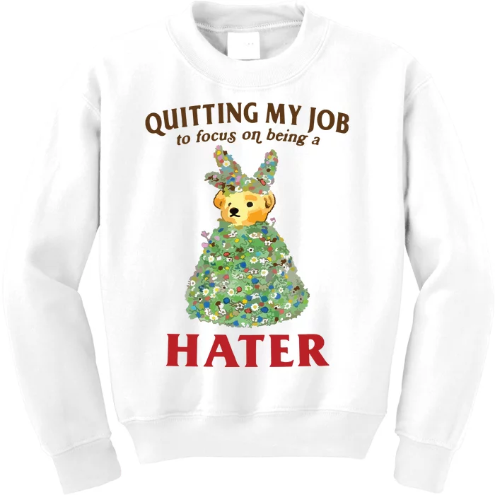 Quitting My Job To Focus On Being A Hater Kids Sweatshirt