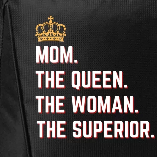 Queen Mom The The Queen The Superior Mama Appreciation Cute Gift City Backpack