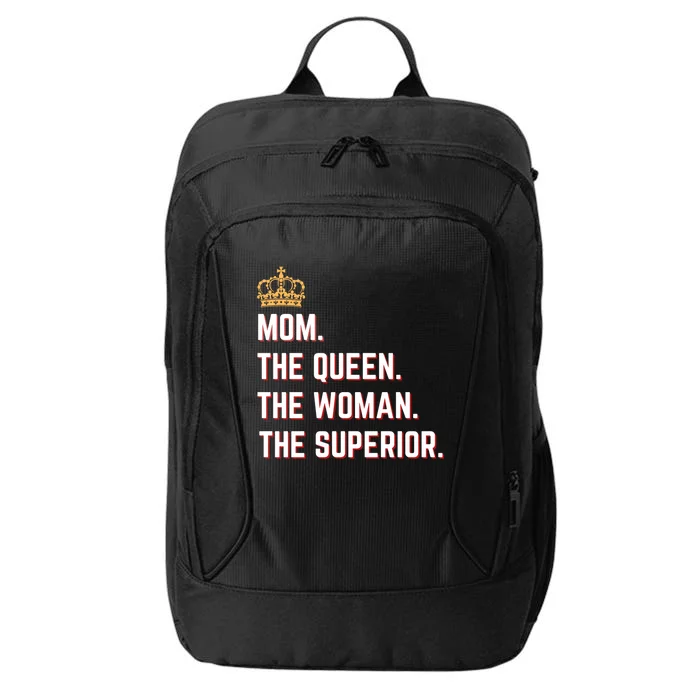 Queen Mom The The Queen The Superior Mama Appreciation Cute Gift City Backpack