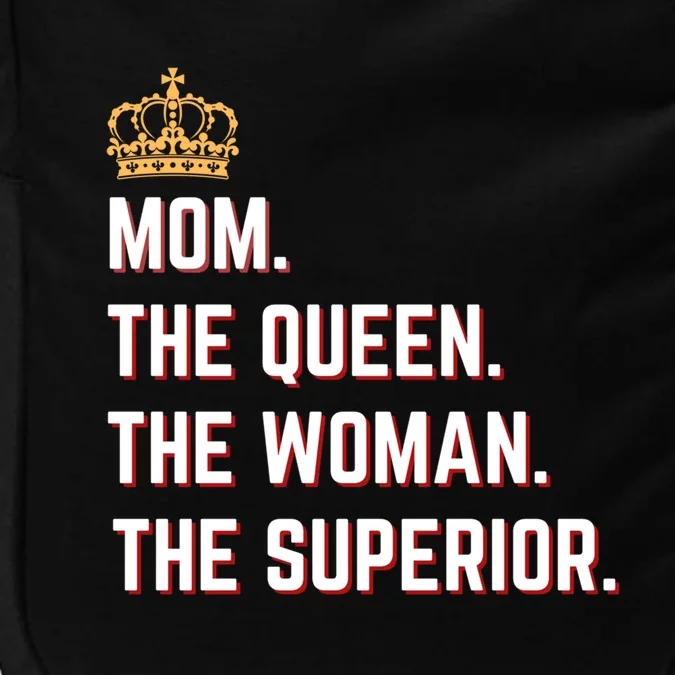 Queen Mom The The Queen The Superior Mama Appreciation Cute Gift Impact Tech Backpack