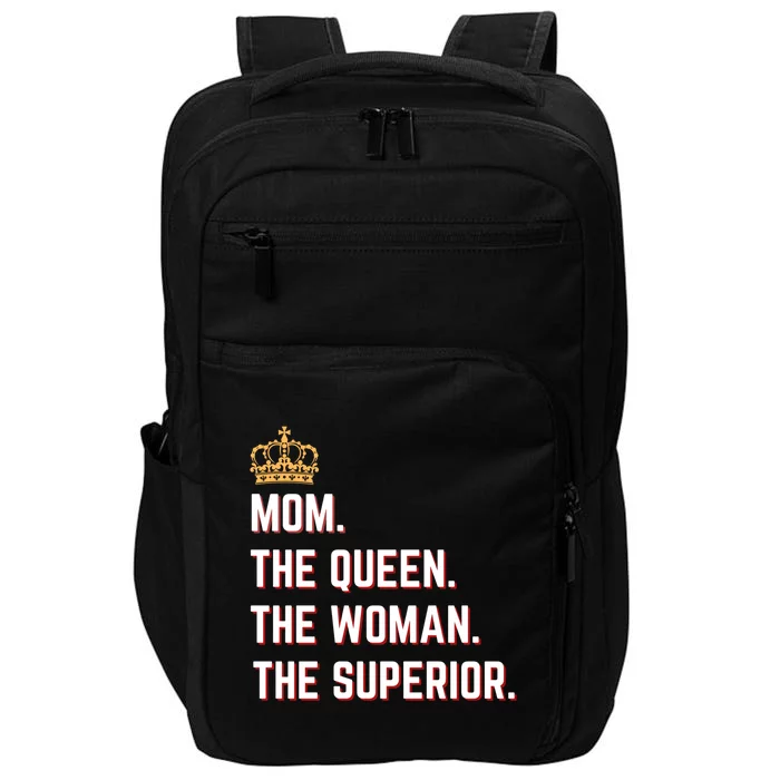 Queen Mom The The Queen The Superior Mama Appreciation Cute Gift Impact Tech Backpack