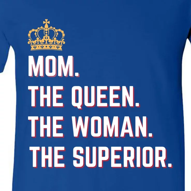 Queen Mom The The Queen The Superior Mama Appreciation Cute Gift V-Neck T-Shirt