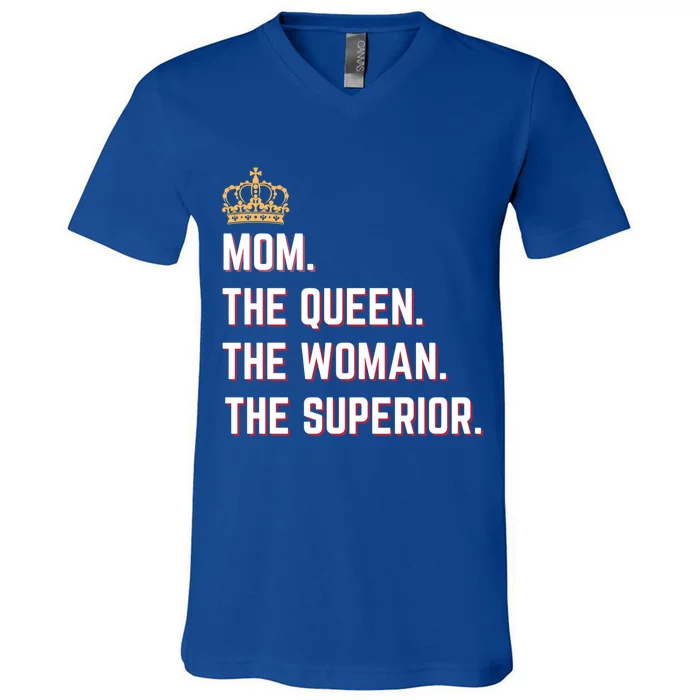 Queen Mom The The Queen The Superior Mama Appreciation Cute Gift V-Neck T-Shirt