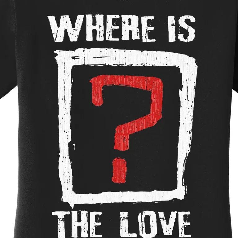 Question Mark Where Is The Love Women's T-Shirt