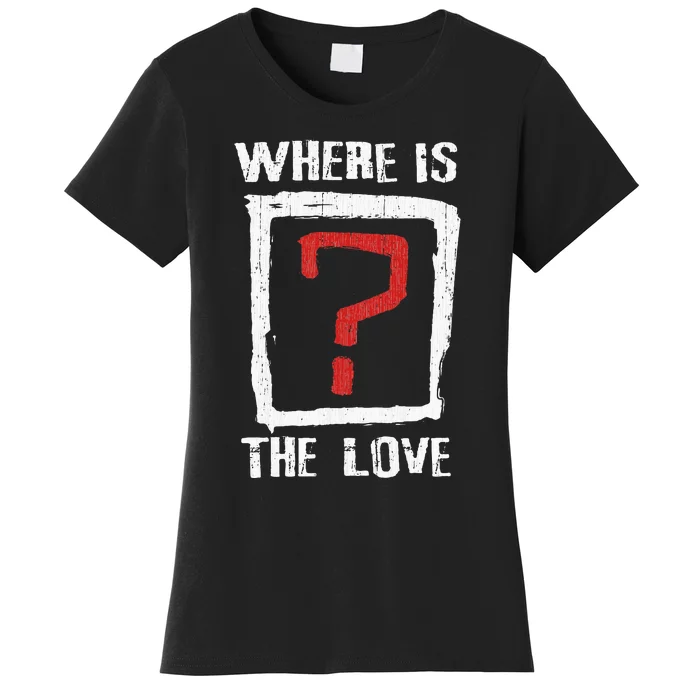 Question Mark Where Is The Love Women's T-Shirt