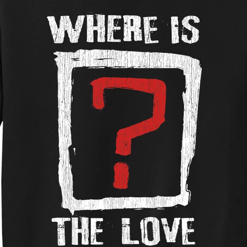 Question Mark Where Is The Love Sweatshirt