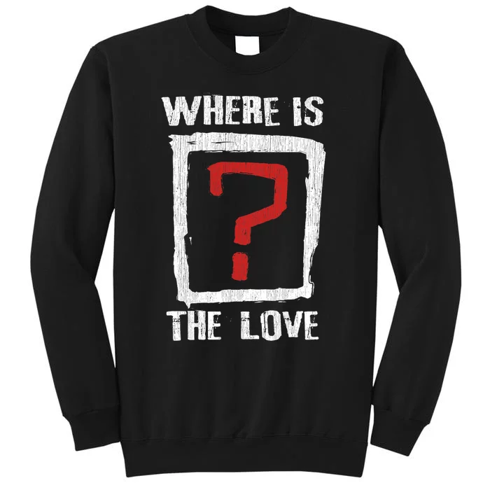 Question Mark Where Is The Love Sweatshirt