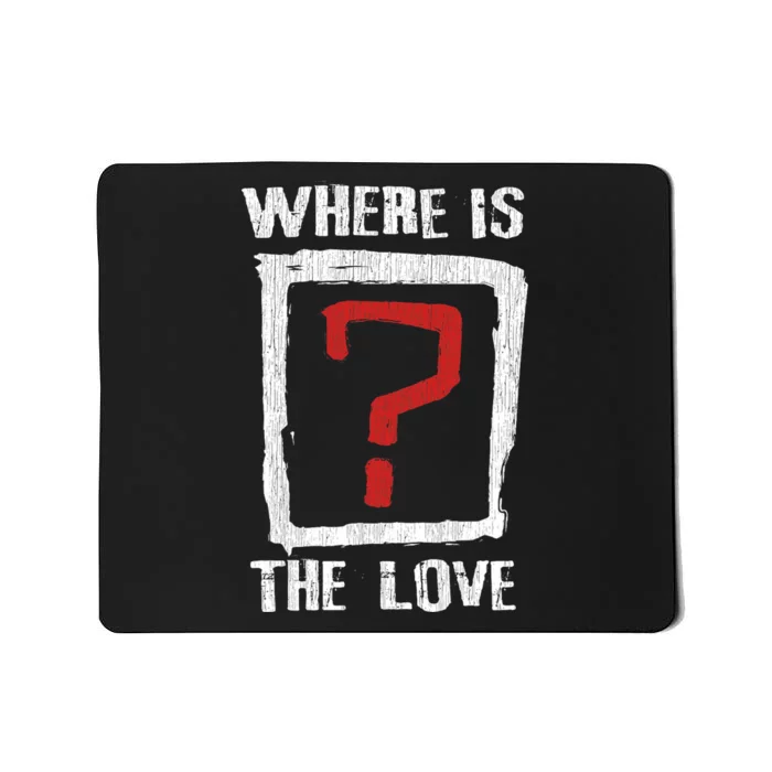 Question Mark Where Is The Love Mousepad