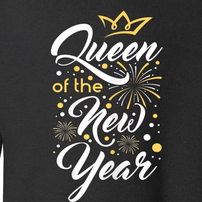 Queen Of The New Year New YearS Eve Happy New Year Toddler Sweatshirt