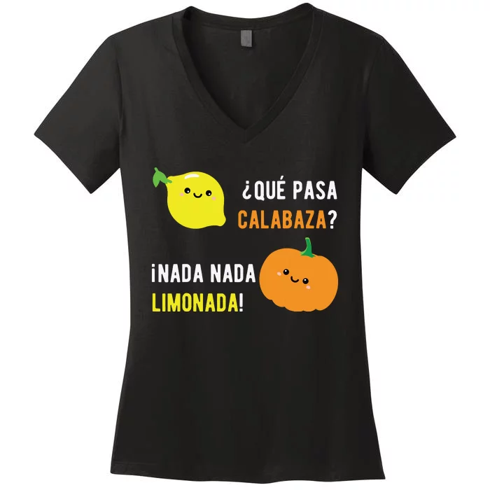 Que Pasa Calabaza Nada Nada Limonada Spanish Gift Women's V-Neck T-Shirt