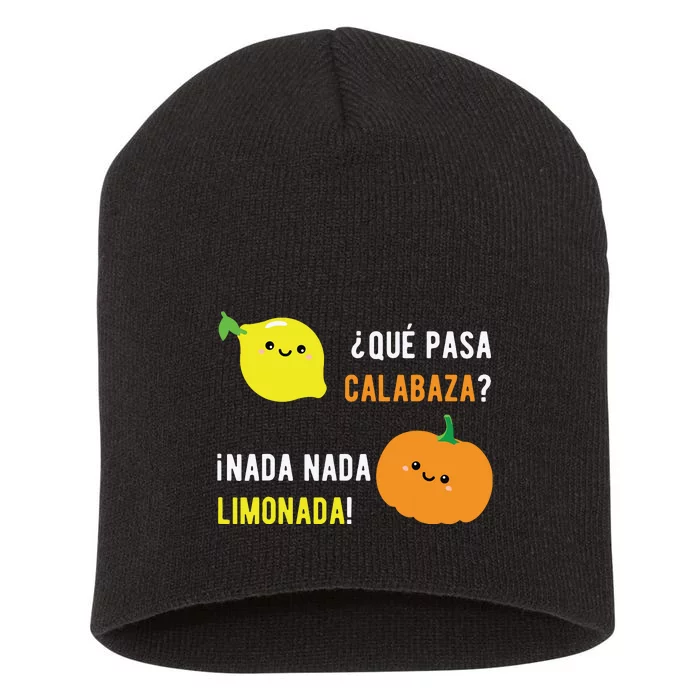 Que Pasa Calabaza Nada Nada Limonada Spanish Gift Short Acrylic Beanie