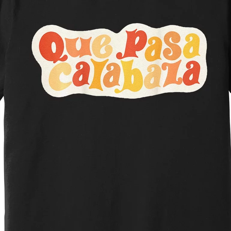 Que Pasa Calabaza Retro Groovy Pumpkin Premium T-Shirt