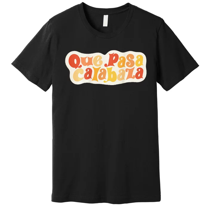 Que Pasa Calabaza Retro Groovy Pumpkin Premium T-Shirt