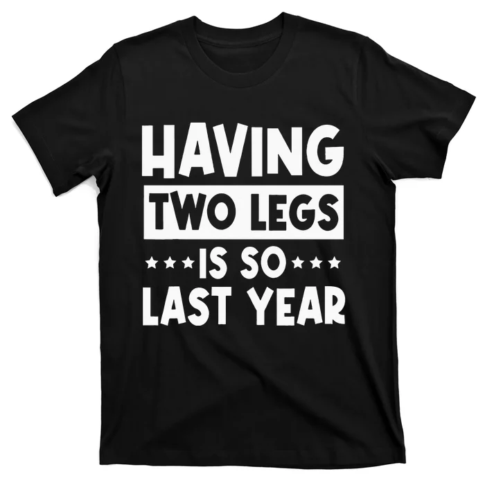 Quit Pulling My Leg Amputee Wheelchair Prosthetic Two Legs T-Shirt