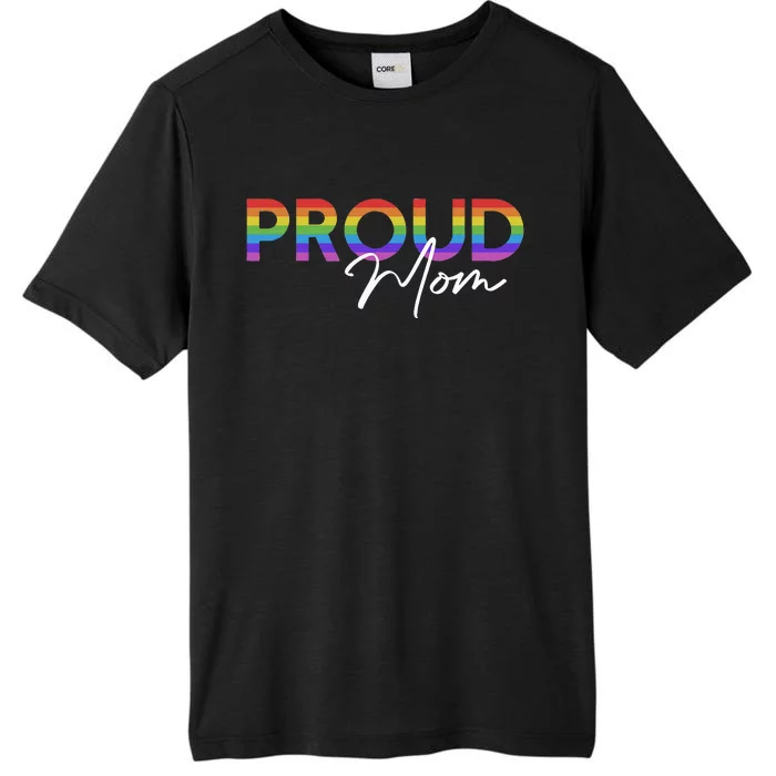 Queer Pride Proud Mom Rainbow Equality Pride Month LGBT ChromaSoft Performance T-Shirt