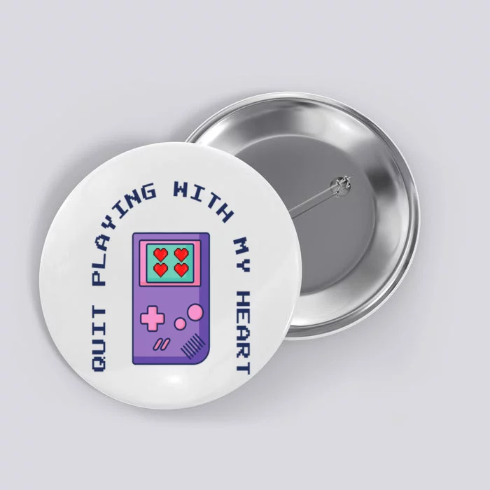 Quit Playing With My Heart Retro Video Game Button