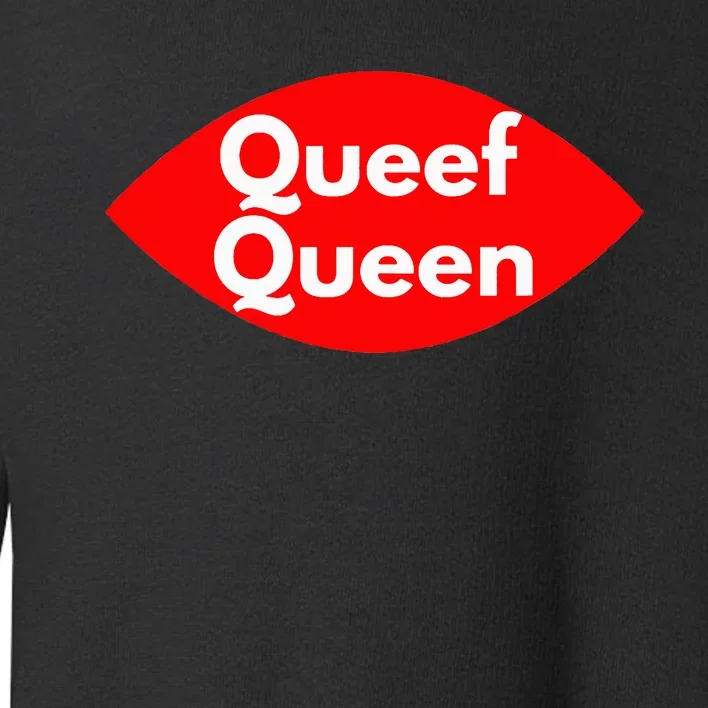 Queef Queen Sexy Clothes Toddler Sweatshirt