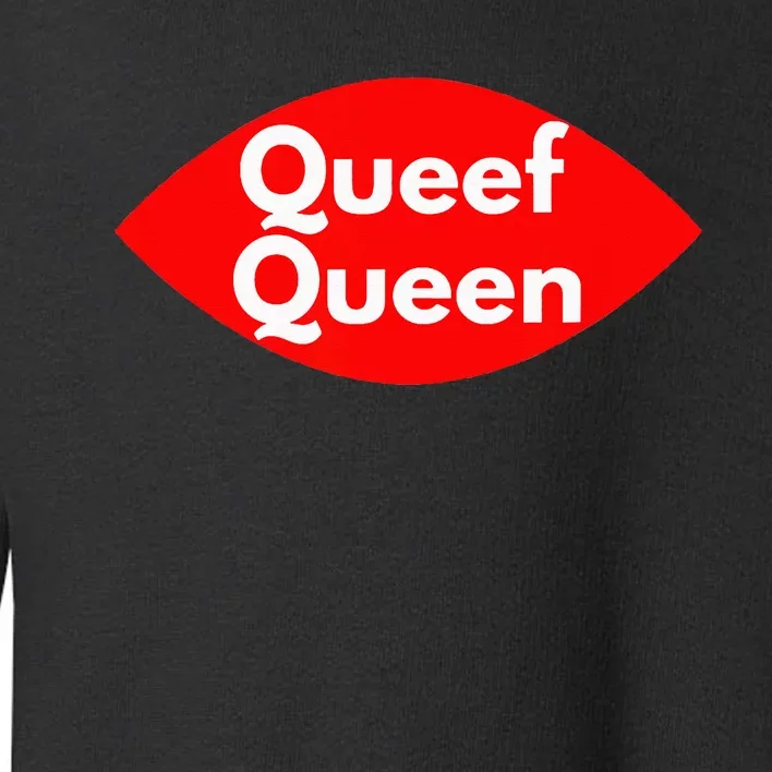 Queef Queen Sexy Clothes For Women And Men Toddler Sweatshirt