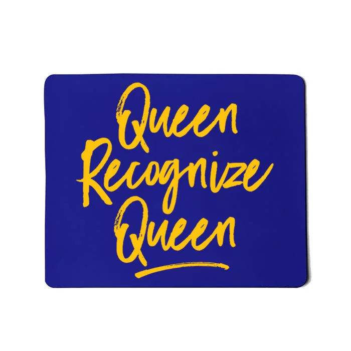 Queen Recognize Queen Feminism Pride Gift Mousepad