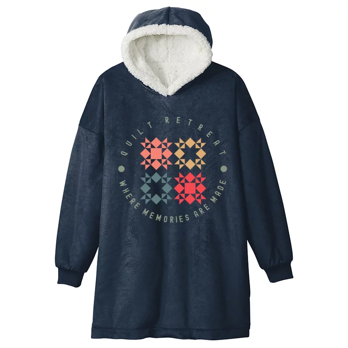 Quilt Retreat Where Memories Are Made Hooded Wearable Blanket