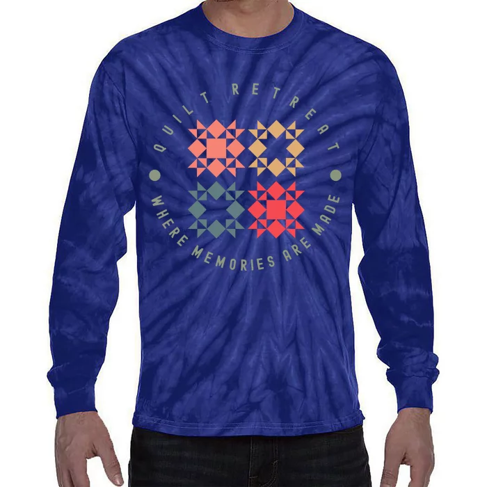 Quilt Retreat Where Memories Are Made Tie-Dye Long Sleeve Shirt