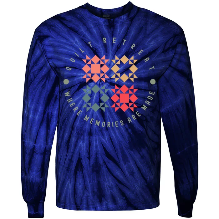 Quilt Retreat Where Memories Are Made Tie-Dye Long Sleeve Shirt