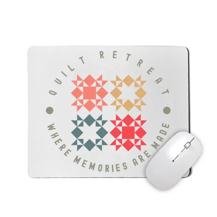 Quilt Retreat Where Memories Are Made Mousepad