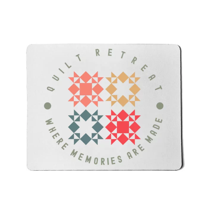 Quilt Retreat Where Memories Are Made Mousepad