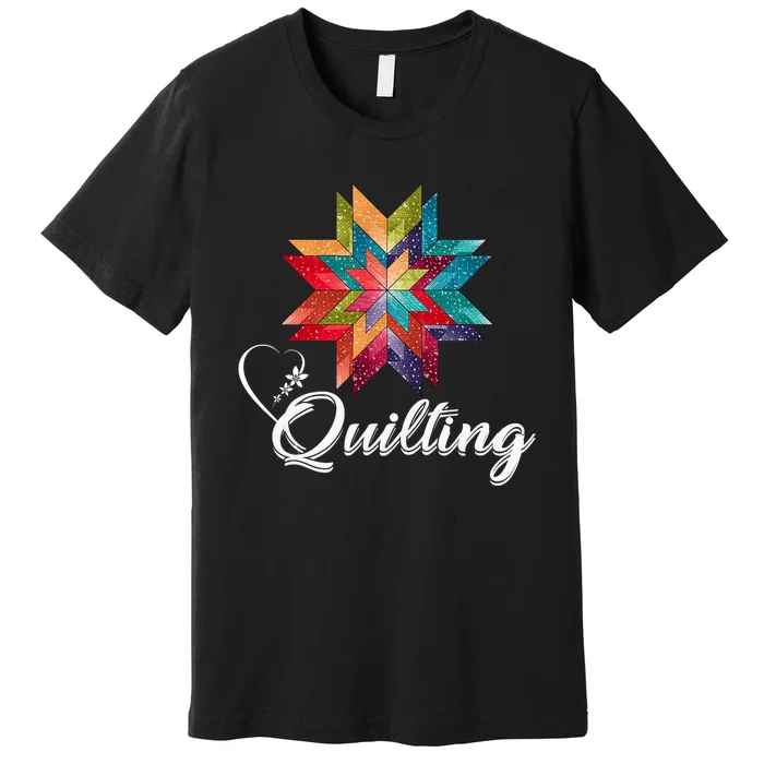 Quiltiing Sewing Love Quilting Quilter Sewer Sewing Premium T-Shirt