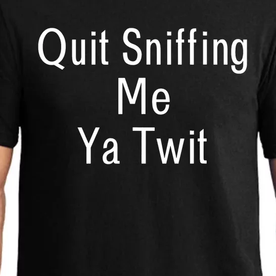 Quit Sniffing Me Ya Twit Funny Biden Meme Sniff Gag Pajama Set