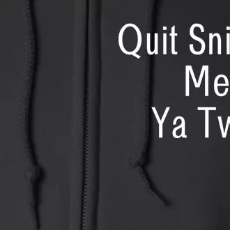 Quit Sniffing Me Ya Twit Funny Biden Meme Sniff Gag Full Zip Hoodie