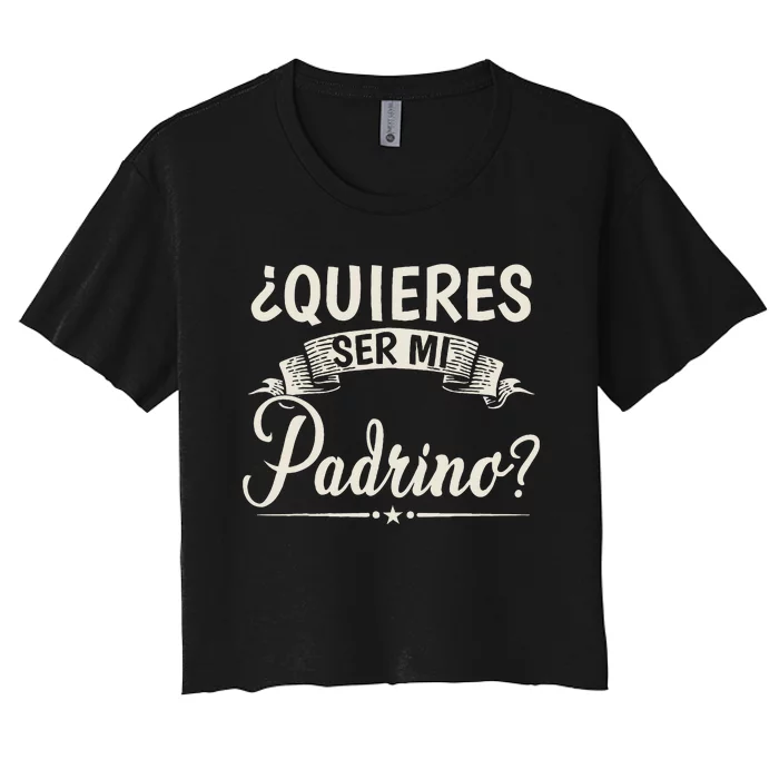 Quieres Ser Mi Padrino Bautizo Women's Crop Top Tee