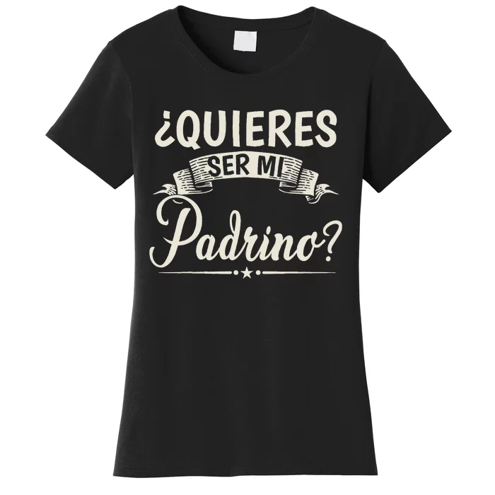 Quieres Ser Mi Padrino Bautizo Women's T-Shirt