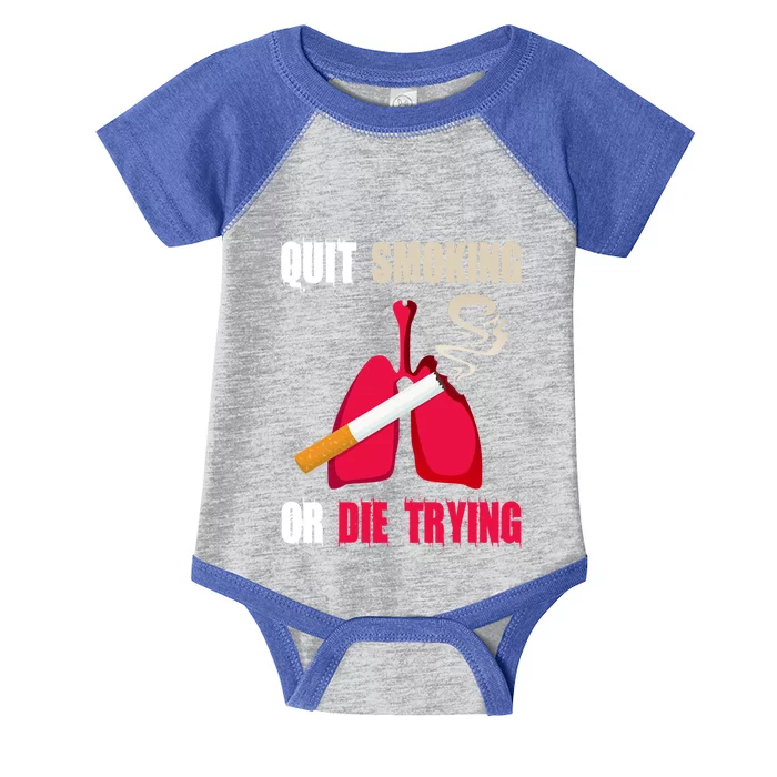 Quit Smoking Or Die Trying Lung Cancer World No Tobacco Day Gift Infant Baby Jersey Bodysuit