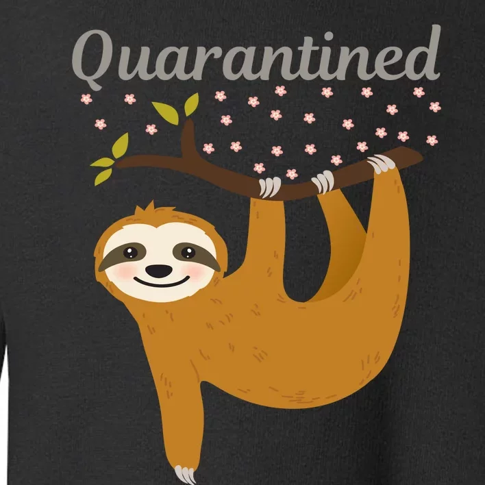 Quarantined Sloth Toddler Sweatshirt