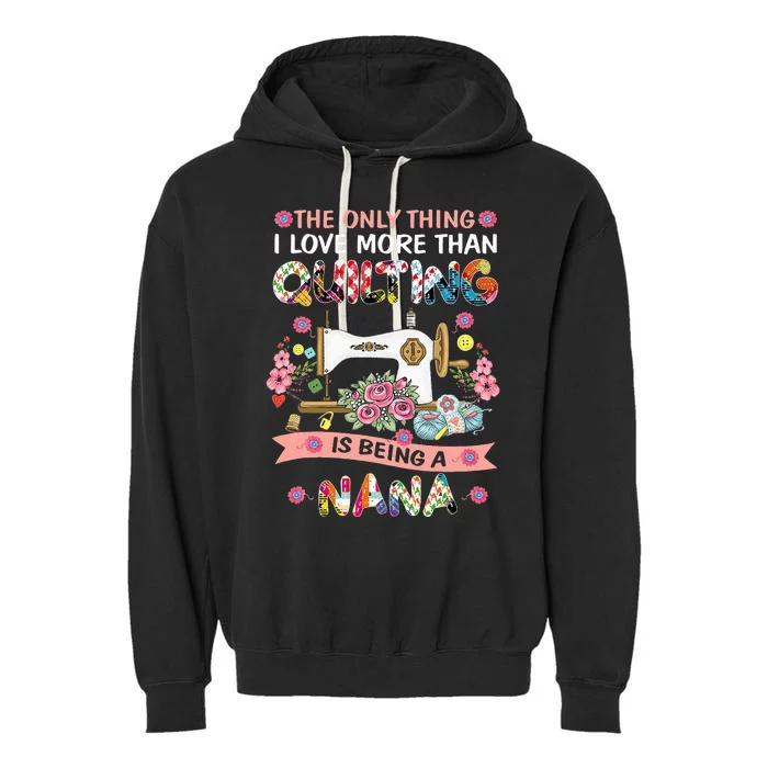 Quilting Sewing Quilt Nana Funny Sayings Garment-Dyed Fleece Hoodie