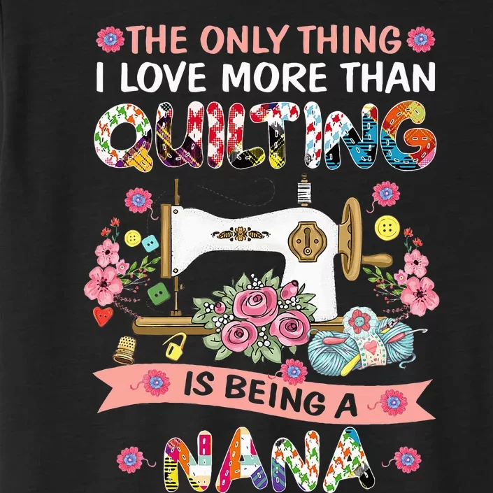 Quilting Sewing Quilt Nana Funny Sayings ChromaSoft Performance T-Shirt