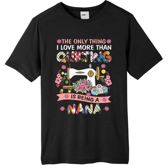 Quilting Sewing Quilt Nana Funny Sayings ChromaSoft Performance T-Shirt