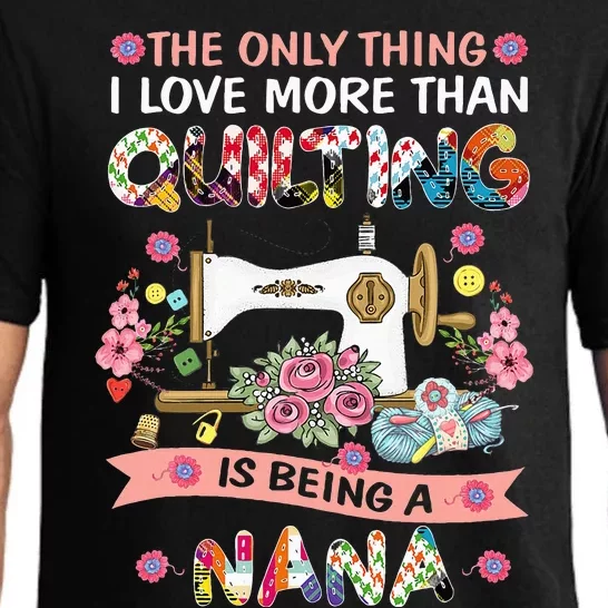 Quilting Sewing Quilt Nana Funny Sayings Pajama Set