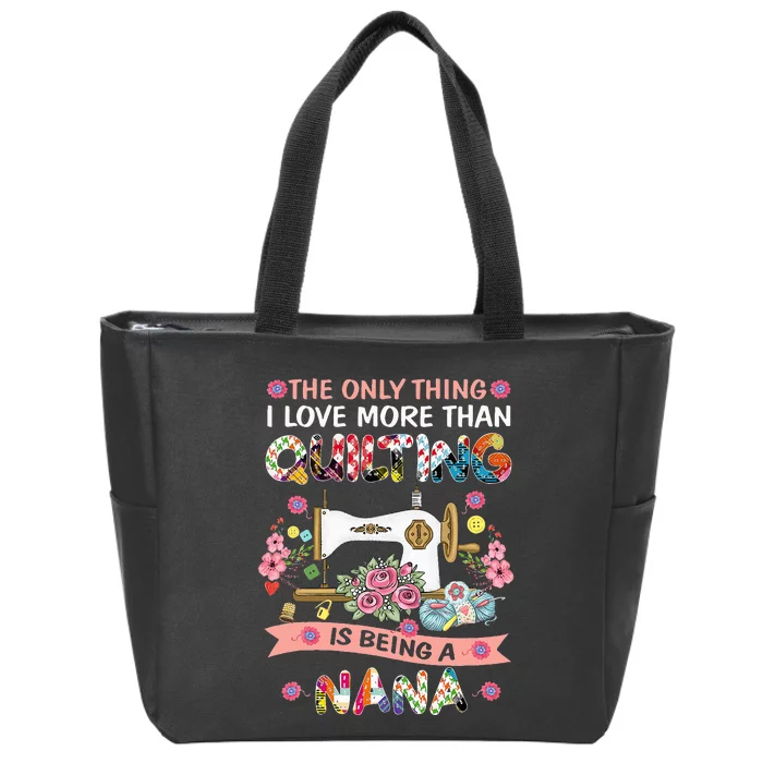 Quilting Sewing Quilt Nana Funny Sayings Zip Tote Bag