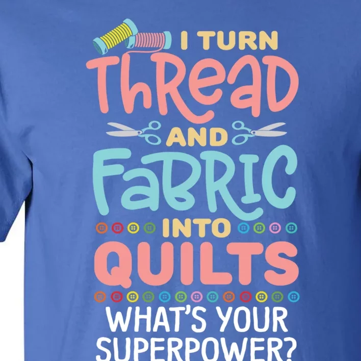 Quilting Saying Seamstress Quote Quilter Sewing Themed Gift Tall T-Shirt