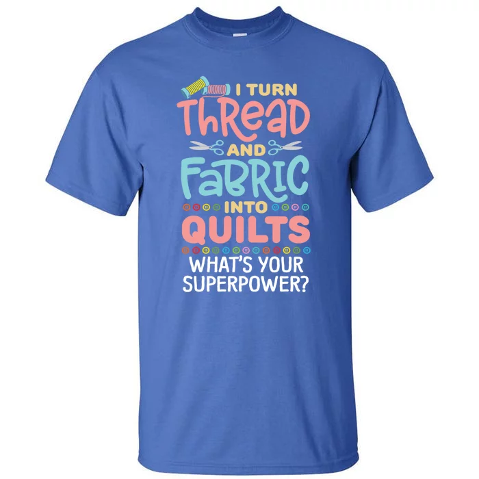 Quilting Saying Seamstress Quote Quilter Sewing Themed Gift Tall T-Shirt